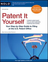 Patent It Yourself : Your Step-by-Step Guide to Filing at the U. S. Patent Office