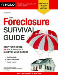 The Foreclosure Survival Guide : Keep Your House or Walk Away with Money in Your Pocket