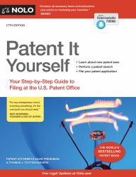 Patent It Yourself : Your Step-By-Step Guide to Filing at the U. S. Patent Office