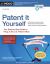 Patent It Yourself : Your Step-By-Step Guide to Filing at the U. S. Patent Office