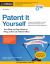 Patent It Yourself : Your Step-By-Step Guide to Filing at the U. S. Patent Office