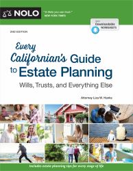 Every Californian's Guide to Estate Planning : Wills, Trust and Everything Else