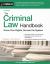 The Criminal Law Handbook : Know Your Rights, Survive the System