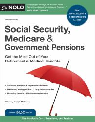 Social Security, Medicare and Government Pensions : Get the Most Out of Your Retirement and Medical Benefits