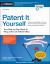 Patent It Yourself : Your Step-By-Step Guide to Filing at the U. S. Patent Office