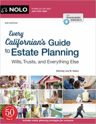 Every Californian's Guide to Estate Planning : Wills, Trust and Everything Else