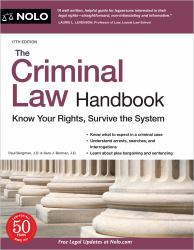 The Criminal Law Handbook : Know Your Rights, Survive the System