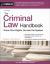 The Criminal Law Handbook : Know Your Rights, Survive the System