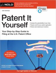 Patent It Yourself : Your Step-By-Step Guide to Filing at the U. S. Patent Office