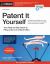 Patent It Yourself : Your Step-By-Step Guide to Filing at the U. S. Patent Office