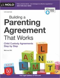 Building a Parenting Agreement That Works : Child Custody Agreements Step by Step