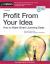 Profit from Your Idea : How to Make Smart Licensing Deals