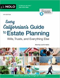 Every Californian's Guide to Estate Planning : Wills, Trust and Everything Else