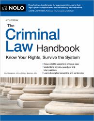 The Criminal Law Handbook : Know Your Rights, Survive the System