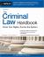 The Criminal Law Handbook : Know Your Rights, Survive the System