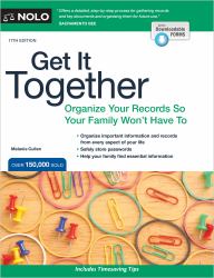 Get It Together : Organize Your Records So Your Family Won't Have To