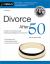 Divorce After 50 : A Guide to the Unique Legal and Financial Challenges of Your Divorce