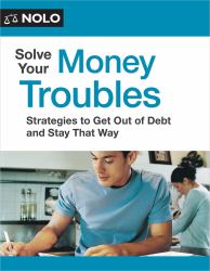 Solve Your Money Troubles : Strategies to Get Out of Debt and Stay That Way