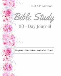 Bible Study: 90-Day S. O. A. P. Journal