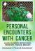 Personal Encounters with Cancer : Lung, Bladder, Metastases, Prostate, Tongue, Breast