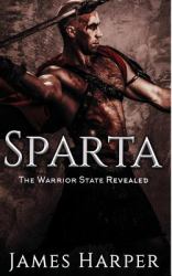 Sparta : The Warrior State Revealed