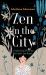 Zen in the City : A Collection of Poems to Guide You Home