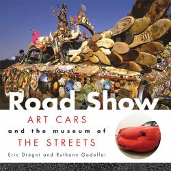 Road Show : Art Cars and the Museum of the Streets