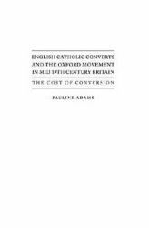 English Catholic Converts and the Oxford Movement in Mid 19th Century Britain : The Cost of Conversion