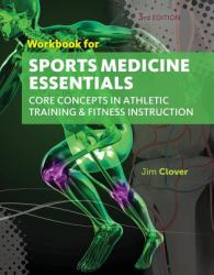 Workbook for Clover's Sports Medicine Essentials: Core Concepts in Athletic Training and Fitness Instruction, 3rd