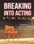 Breaking into Acting : A Beginner's Guide to Getting Started in Television, Movies, and Commercials