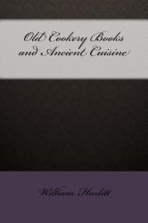 Old Cookery Books and Ancient Cuisine