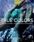 True Colors, 2nd Edition : World Masters of Natural Dyes and Pigments