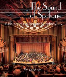 The Sound of Spokane : A History of the Spokane Symphony