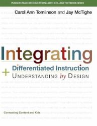 Integrating Differentiated Instruction and Understanding by Design : Connecting Content and Kids