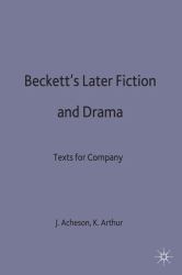 Beckett's Later Fiction and Drama : Texts for Company