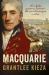 Macquarie : The Fascinating True Colonial History and Story of the Lover, Fighter, Egalitarian, and Autocrat Who Envisaged the Nation We Call Australia, from the Author of SISTER VIV, BANKS and HUDSON FYSH