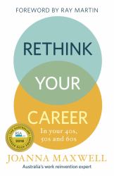 Rethink Your Career : In Your 40s, 50s And 60s