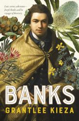 Banks: a Riveting Account of One of the World's Most Famous Explorers, Astory of Lust, Science, Adventure, and Voyages of Discovery, from the Aw