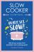 Slow Cooker Central: Ready, Set, Slow!: 160 All-New Recipes from Australia's Slow-cooking Queen