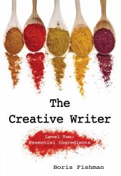 The Creative Writer, Level Two: Essential Ingredients