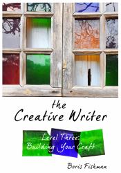 The Creative Writer Level Three : Building Your Craft