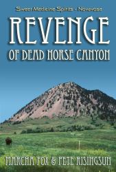 The Revenge of Dead Horse Canyon : Sweet Medicine Spirits - Novavose