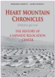 Heart Mountain Chronicles : The History of a Japanese Relocation Center