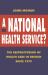 National Health Service? : Restructuring of Health Care in Britain since 1979