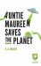 Auntie Maureen Saves the Planet