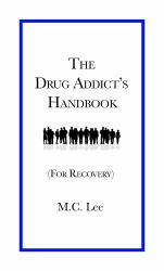 The Drug Addict's Handbook : (for Recovery)