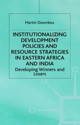 Institutional Development Policies and Resource Strategies in Eastern Africa and India : Developing Winners or Losers