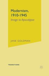 Modernism, 1910-1945 : Image to Apocalypse