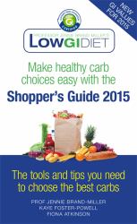 Low GIDiet : Make Healthy Carb Choices Easy with the Shopper's Guide 2015: The Tools and Tips You Need to Choose the Best Carbs