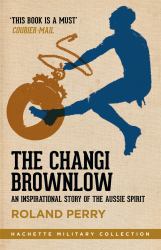 The Changi Brownlow : An Inspirational Story of the Aussie Spirit